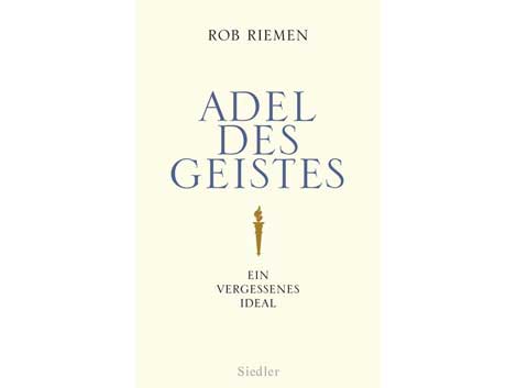Buchcover: "Adel des Geistes" von Rob Riemen Buchcover: "Adel des Geistes" von Rob Riemen