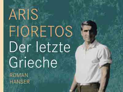 Aris Fioretos: Der letzte Grieche, Hanser Verlag