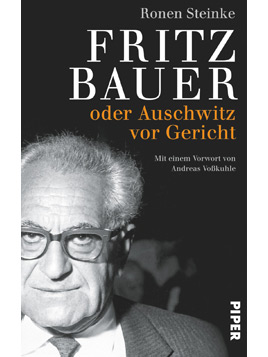 Cover - "Fritz Bauer - oder Auschwitz vor Gericht" von Ronen Steinke