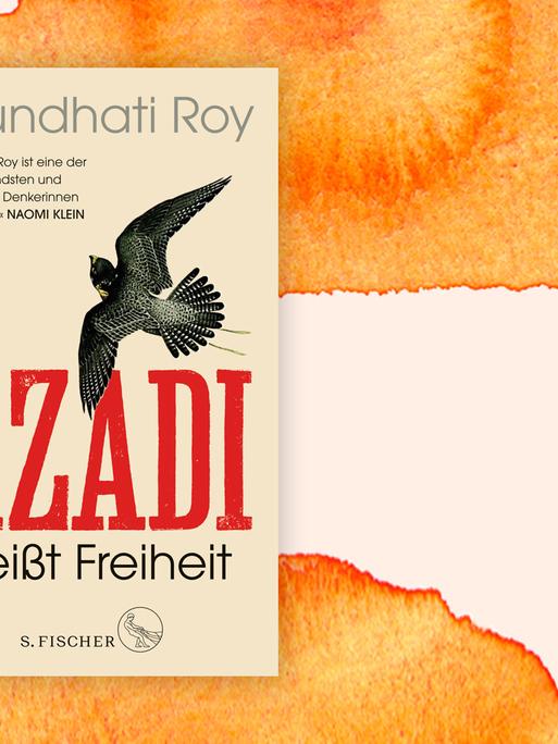 Cover des Buchs "Azadi heißt Freiheit" von Arundhati Roy. Über das beige Cover mit teilweise roter Schrift fliegt ein gezeichneter, schwarzer Vogel.