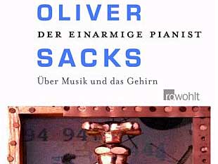 Oliver Sachs: Der einarmige Pianist - Über Musik und das Gehirn Oliver Sachs: Der einarmige Pianist - Über Musik und das Gehirn