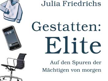 Julia Friedrichs: Gestatten: Elite!