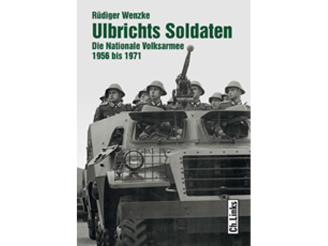 Cover Rüdiger Wenzke: "Ulbrichts Soldaten"