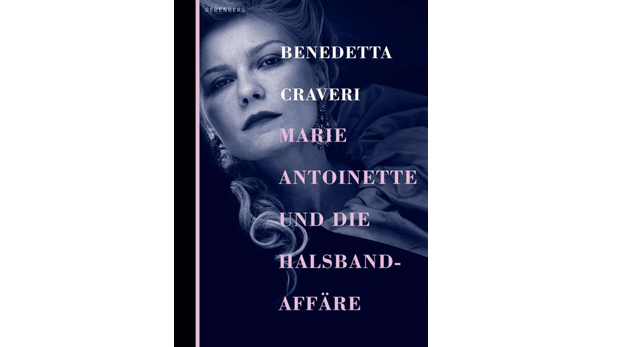 Benedetta Craveri: "Marie Antoinette und die Halsbandaffäre"