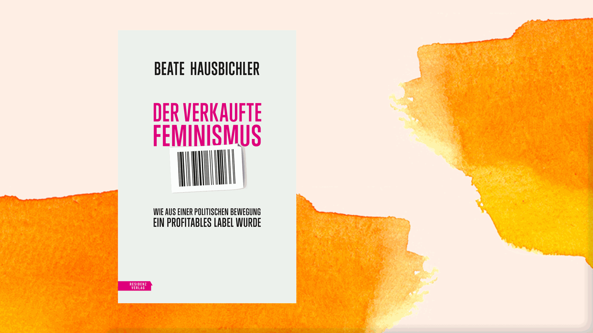 Cover des neuen Buchs von Beate Hausbichler: "Der verkaufte Feminismus".