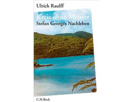 Cover: "Ulrich Raulff: Kreis ohne Meister. Das Nachleben Stefan Georges"