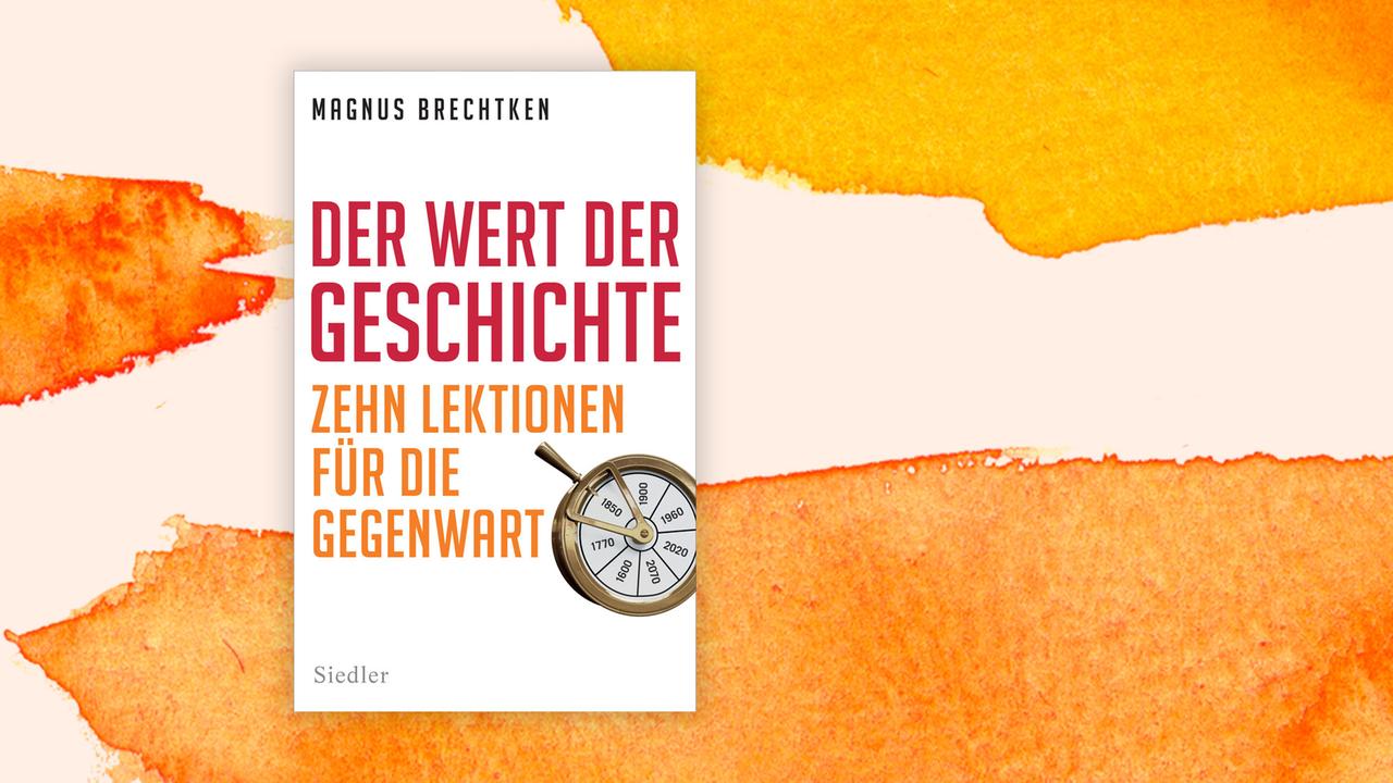 Coverabbildung des Buches "Der Wert der Geschichte" von Magnus Brechtken.