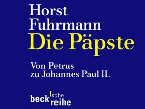 Horst Fuhrmann: Die Päpste Horst Fuhrmann: Die Päpste