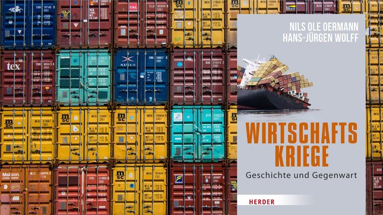 Buchcover Nils Ole Oermann und Hans-Jürgen Wolff: "Wirtschaftskriege". Im Hintergrund: Schiffscontainer.