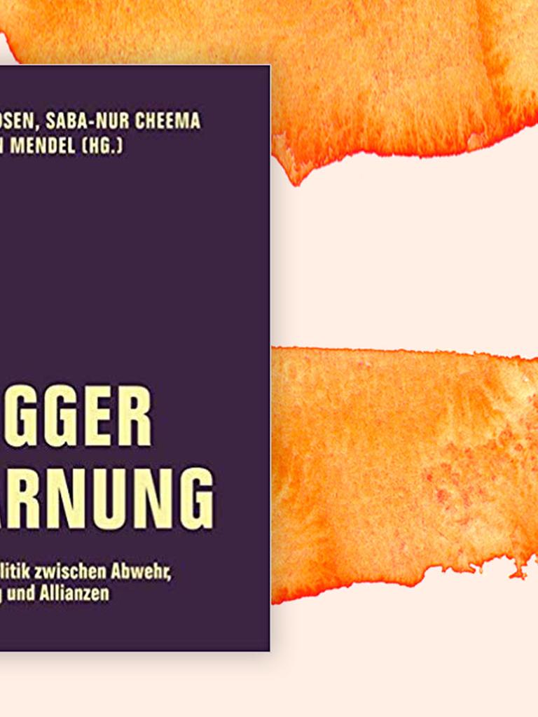 "Trigger Warnung. Identitätspolitik zwischen Abwehr, Abschottung und Allianzen" herausgegeben von Eva Berendsen, Saba-Nur Cheema, Meron Mendel "Trigger Warnung. Identitätspolitik zwischen Abwehr, Abschottung und Allianzen" herausgegeben von Eva Berendsen, Saba-Nur Cheema, Meron Mendel