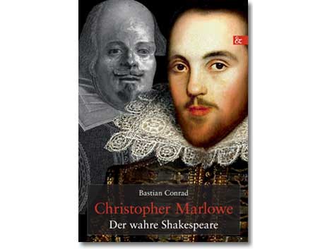 Buchcover Bastian Conrad: "Christopher Marlowe. Der wahre Shakespeare"
