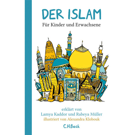 Cover: "Der Islam für Kinder und Erwachsene" von Lamya Kaddor und Rabeya Müller