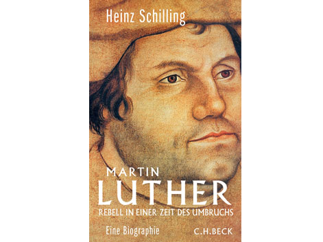 Cover: "Martin Luther: Rebell in einer Zeit des Umbruchs" von Heinz Schilling Cover: "Martin Luther: Rebell in einer Zeit des Umbruchs" von Heinz Schilling