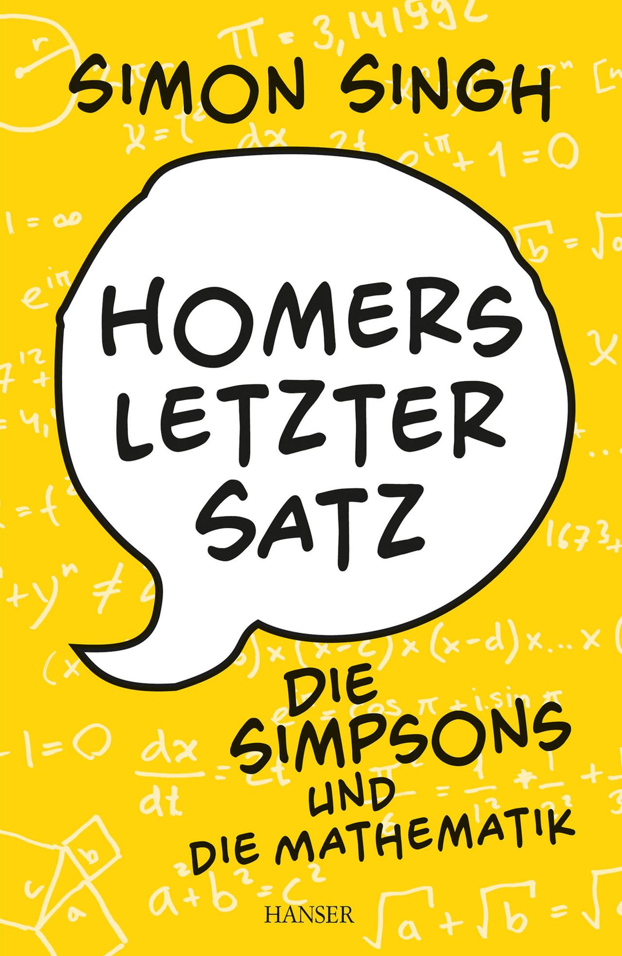 Homers letzter Satz - Die Simpsons und die Mathematik Autor: Simon Singh, übersetzt von Sigrid Schmid Hanser Verlag, 320 Seiten, 15,99 Euro ISBN 978-3-446-43773-9