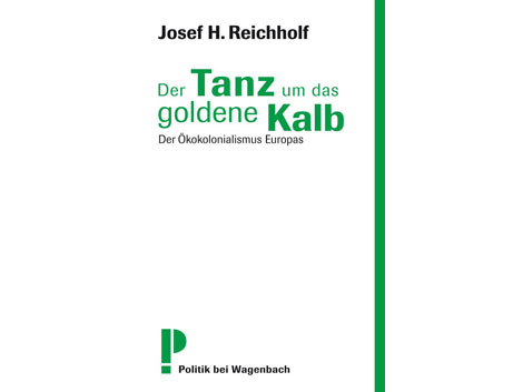Cover: "Der Tanz um das goldene Kalb" von J. H. Reichholf