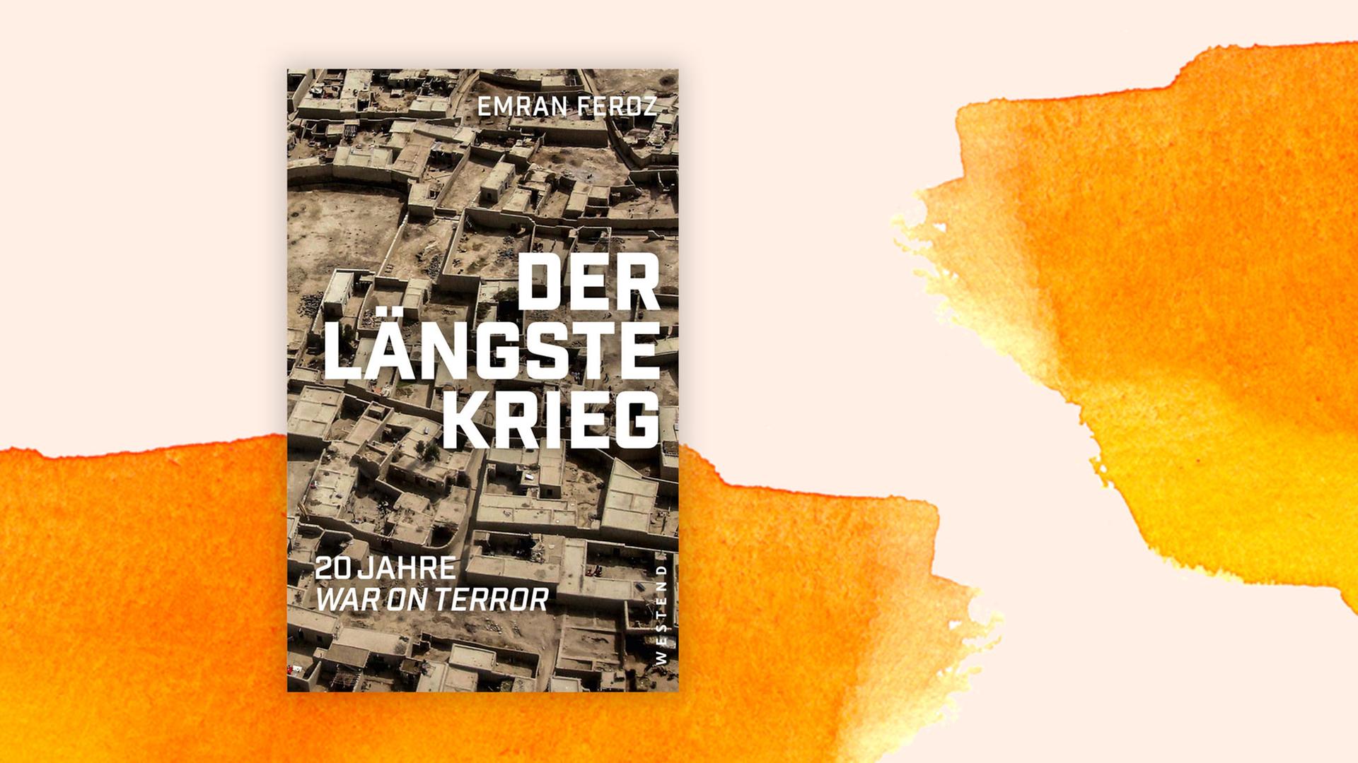 Buchcover zu Emran Feroz: "Der längste Krieg. 20 Jahre War on Terror"