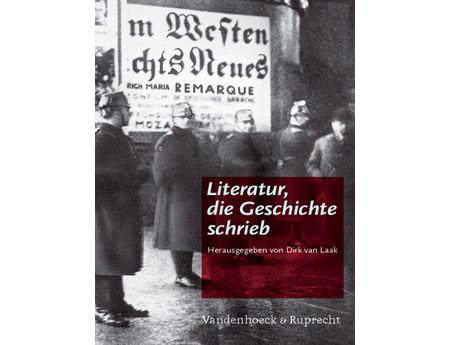 Cover: "Dirk van Laak: Literatur, die Geschichte schrieb" Cover: "Dirk van Laak: Literatur, die Geschichte schrieb"