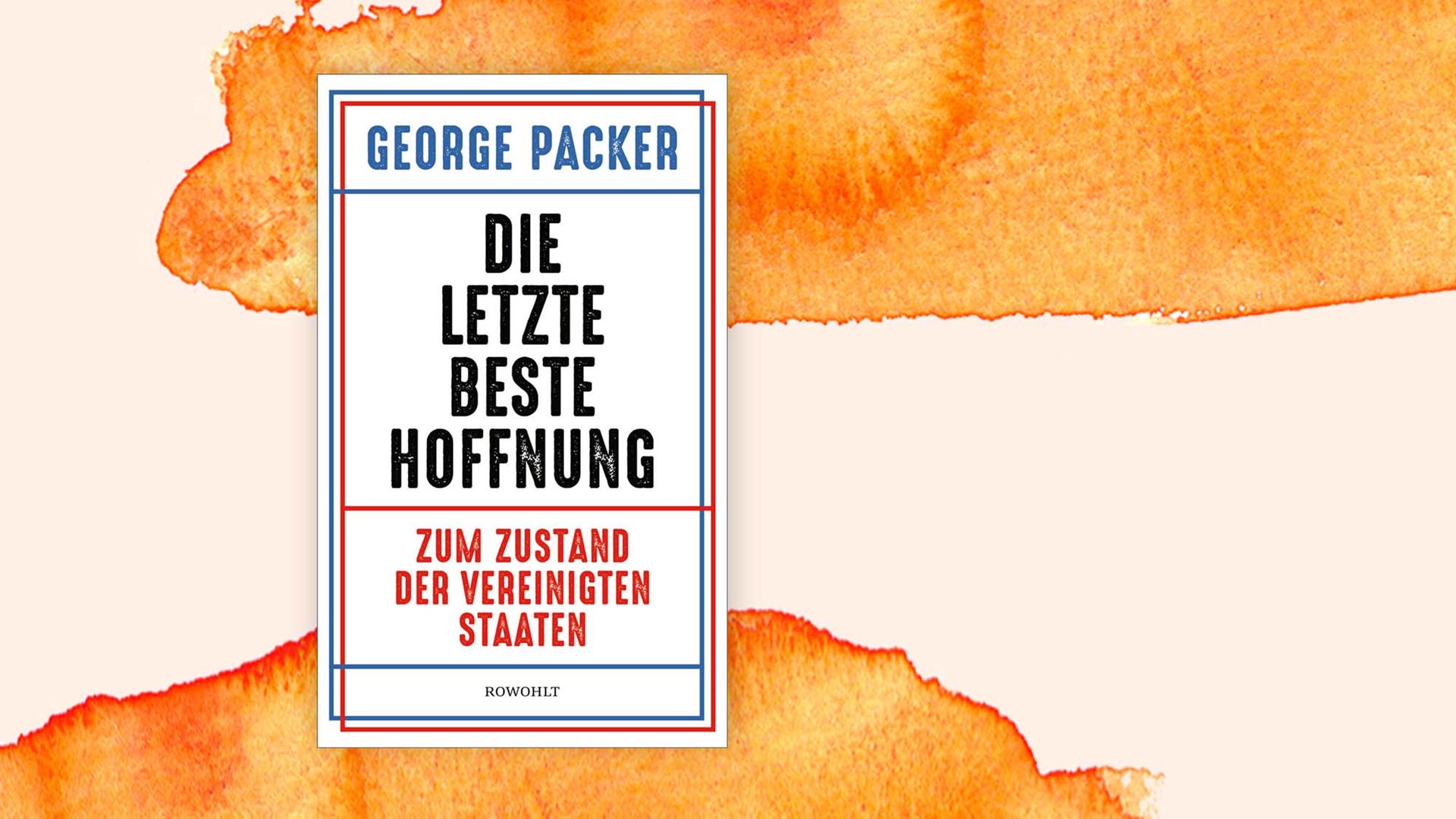 Das Cover des Buches "Die letzte beste Hoffnung" von George Packer auf pastelligem Hintergrund.