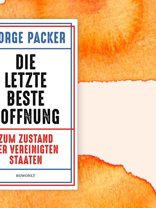 Das Cover des Buches "Die letzte beste Hoffnung" von George Packer auf pastelligem Hintergrund.
