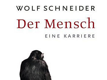 Wolf Schneider: Der Mensch Wolf Schneider: Der Mensch