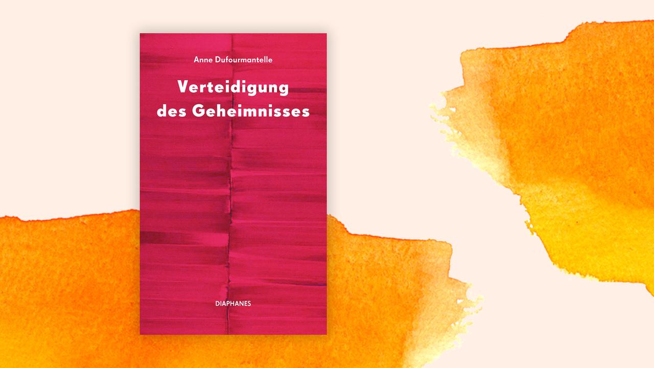 Das Cover des Buches von Anne Dufourmantelle, "Verteidigung des Geheimnisses", auf orange-weißem Hintergrund.