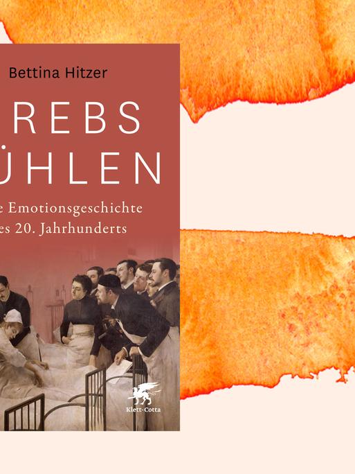 Das Bild zeigt das Cover des neuen Buchs der Historikerin Bettina Hitzer. Es heißt "Krebs fühlen".