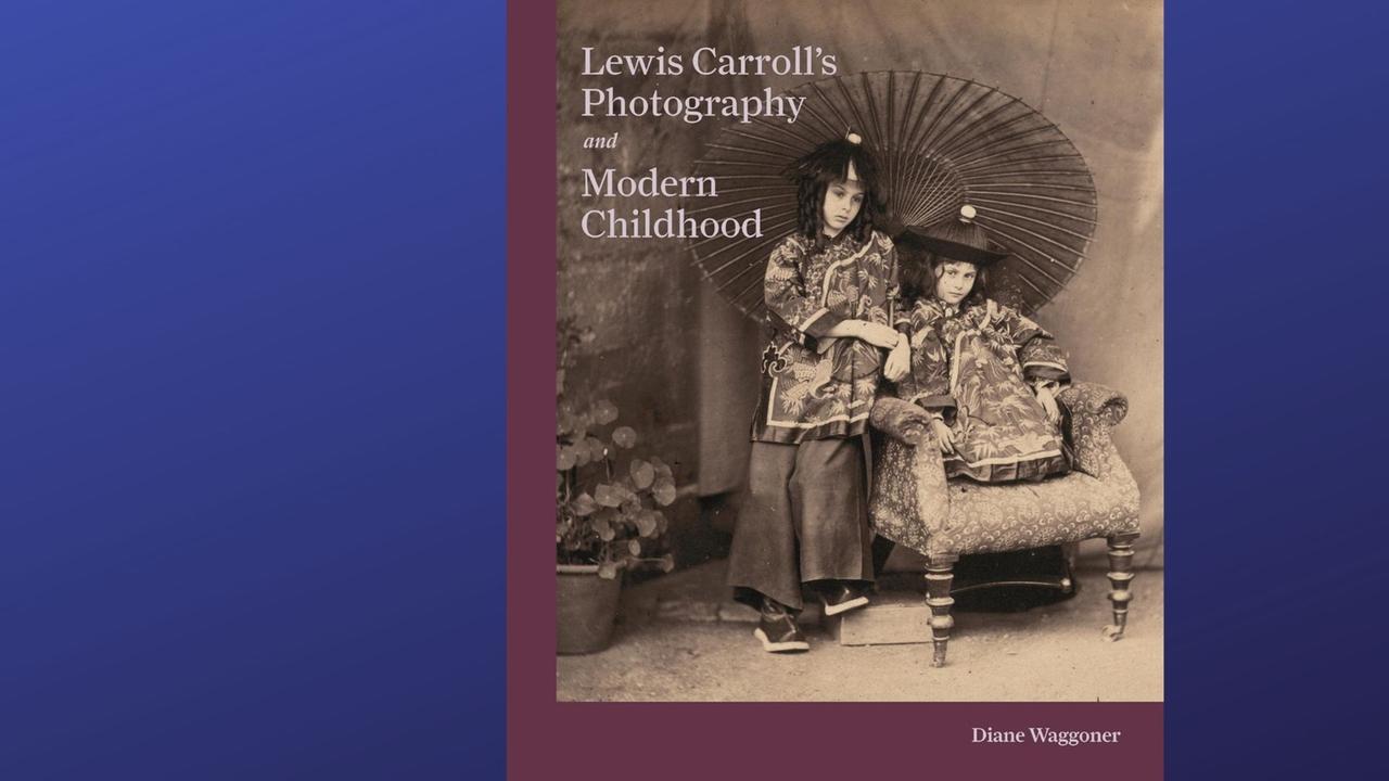 Buchcover: Diane Waggoner: „Lewis Carroll’s Photography and Modern Childhood“