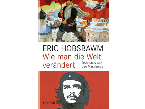Cover: "Wie man die Welt verändert: Über Marx und den Marxismus" von Eric J. Hobsbawm Cover: "Wie man die Welt verändert: Über Marx und den Marxismus" von Eric J. Hobsbawm