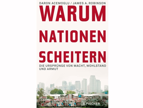 Cover: "Warum Nationen scheitern. Die Ursprünge von Macht, Wohlstand und Armut" (S. Fischer Verlag) Cover: "Warum Nationen scheitern. Die Ursprünge von Macht, Wohlstand und Armut" (S. Fischer Verlag)