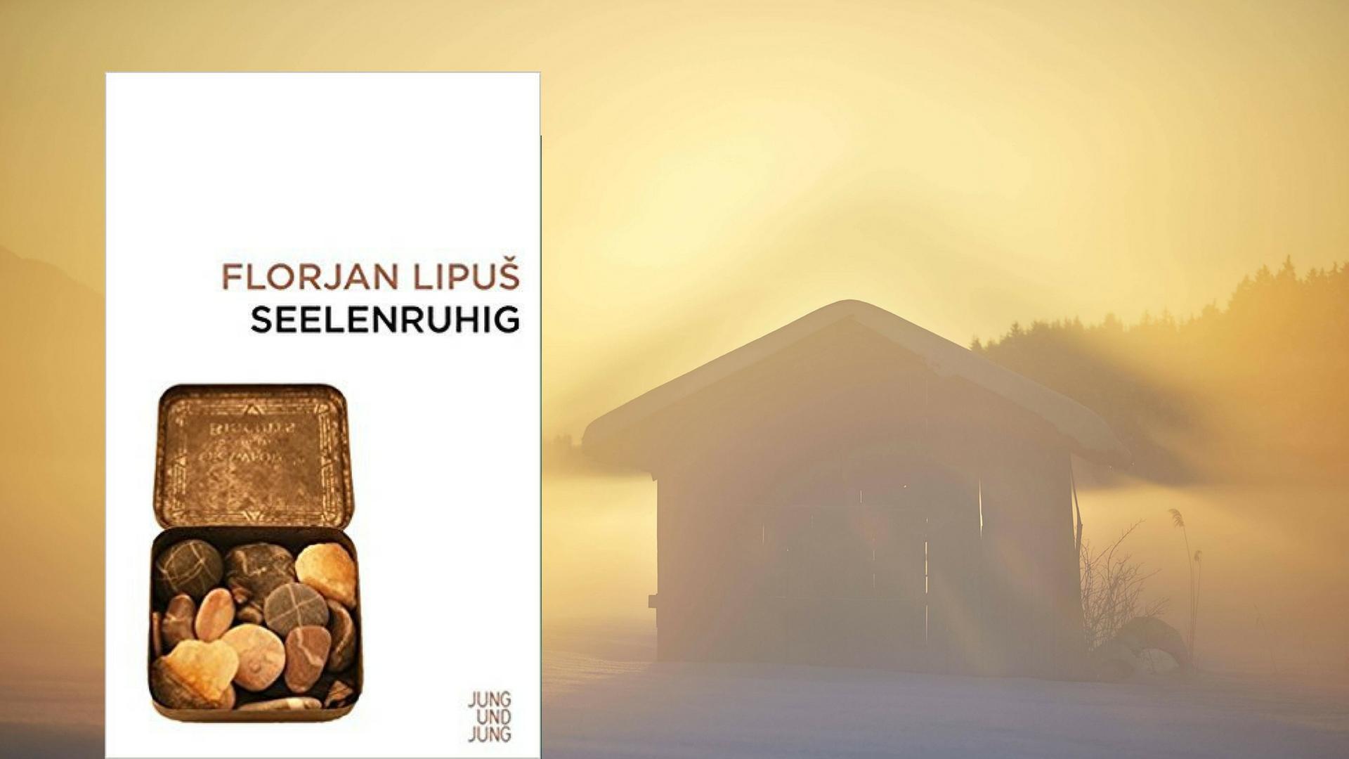 Buchcover Florjan Lipuš Seelenruhig vor dem Hintergrund eine ärmlichen Berghütte