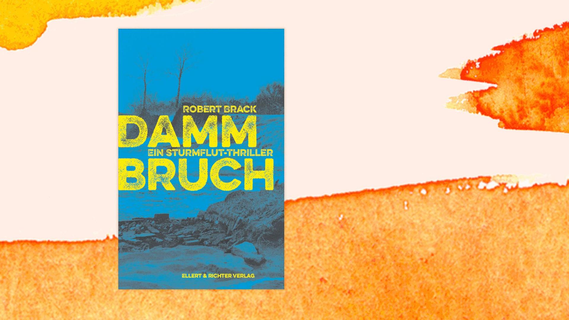 Cover des Krimis "Dammbruch" von Robert Brack.