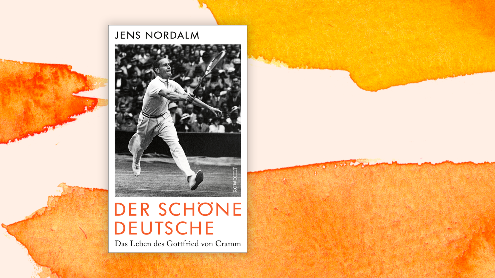 Zu sehen ist das Cover des Buches "Der schöne Deutsche. Das Leben des Gottfried von Cramm" von Jens Nordalm.