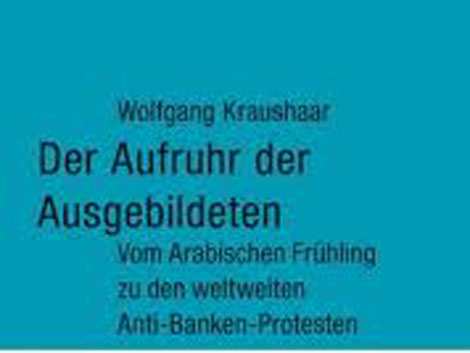 Cover - "Aufruhr der Ausgebildeten. Vom Arabischen Frühling zur Occupy-Bewegung“ von W. Kraushaar