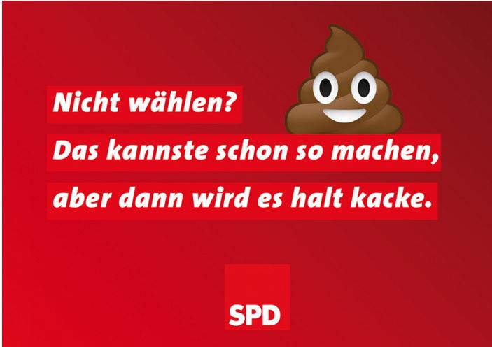 Die SPD wirbt mit dem Spruch "Nicht wählen? Das kannste schon so machen, aber dann wird es halt kacke" um junge Wähler