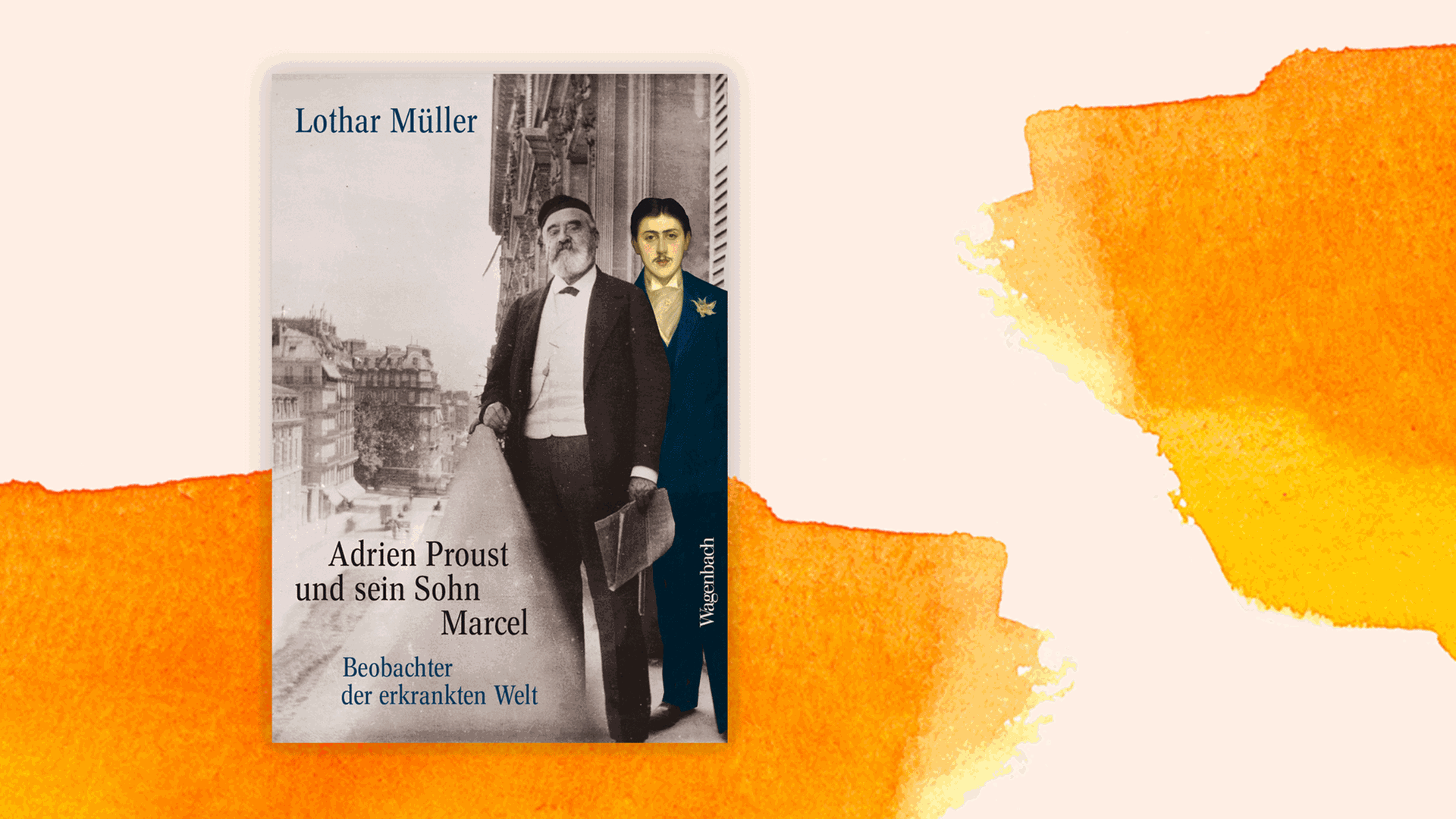 Cover des Buchs "Adrien Proust und sein Sohn Marcel. Beobachter einer erkrankten Welt" von Lothar Müller.