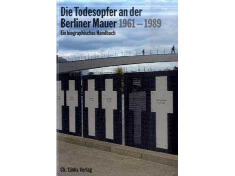 Hans-Herrmann Hertle, Maria Nooke: "Die Todesopfer an der Berliner Mauer 1961 bis 1989" Hans-Herrmann Hertle, Maria Nooke: "Die Todesopfer an der Berliner Mauer 1961 bis 1989"