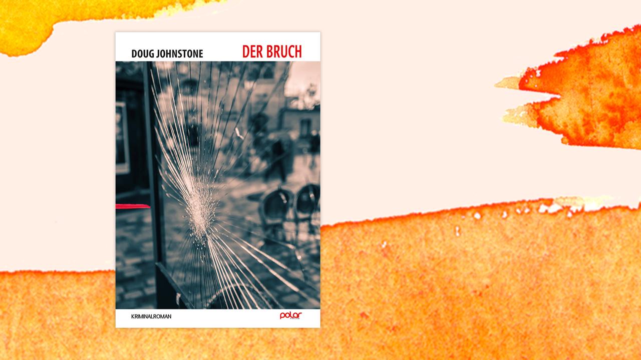 Das Cover des Krimis "Der Bruch" von Doug Johnstone auf orange-weißem Hintergrund