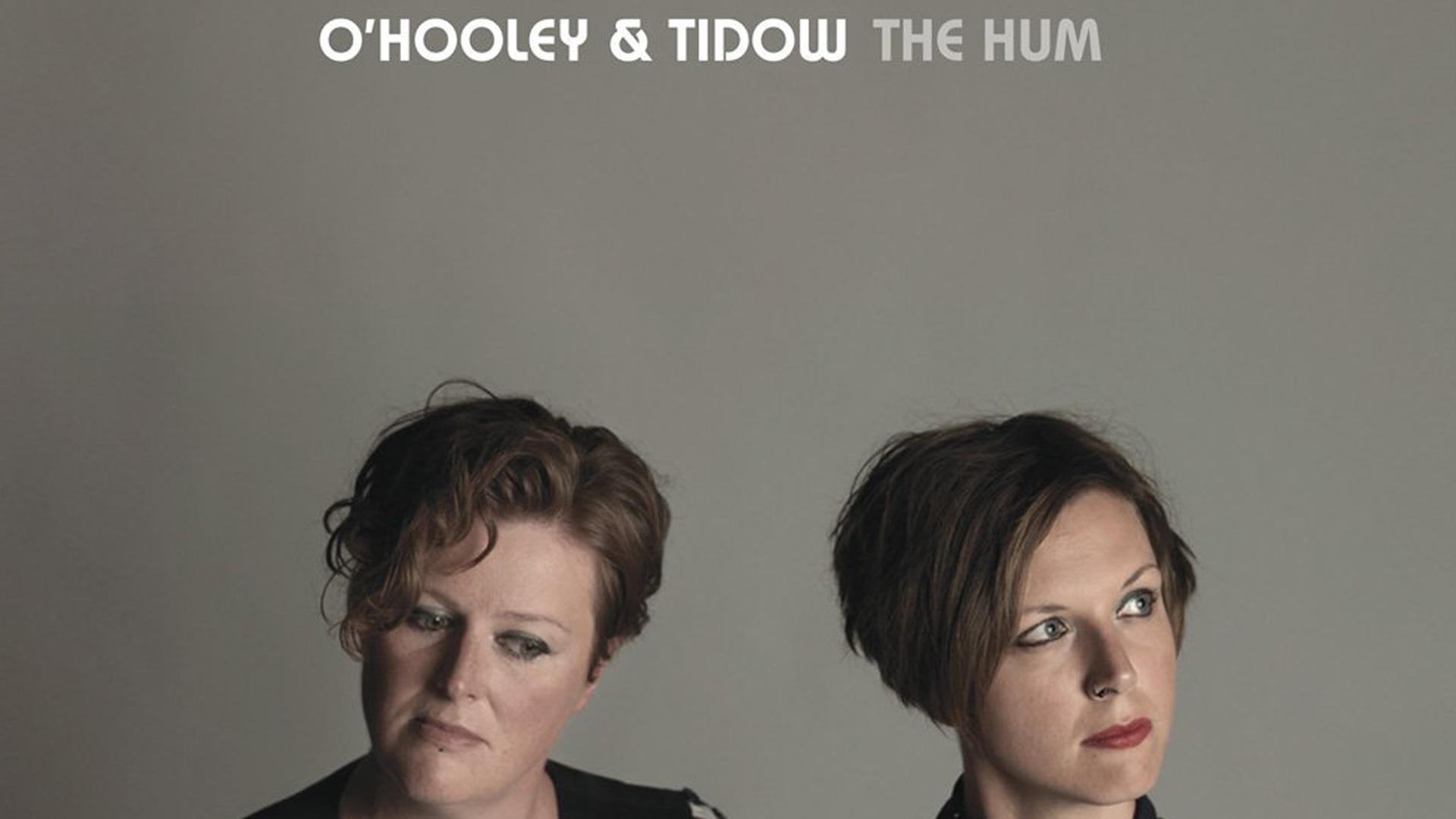 O'Hooley and Tidow: "The Hum"
