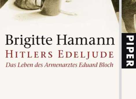 Brigitte Hamann: Hitlers Edeljude - Das Leben des Armenarztes Eduard Bloch