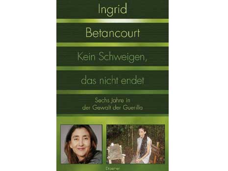 Buchcover: "Kein Schweigen, das nicht endet" von Ingrid Betancourt Buchcover: "Kein Schweigen, das nicht endet" von Ingrid Betancourt