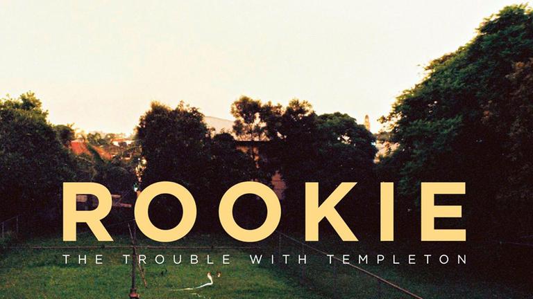 The Trouble With Templeton: "Rookie"
