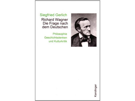 Siegfried Gerlich - Richard Wagner: Die Frage nach dem Deutschen (Lesart)