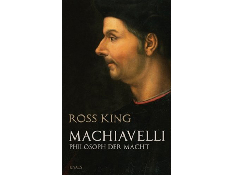 Ross King: "Machiavelli"