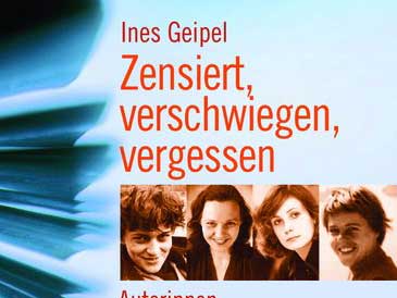 Cover: "Ines Geipel: Zensiert, verschwiegen, vergessen"