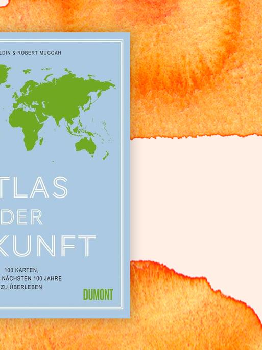 Buchcover: "Atlas der Zukunft" von Ian Goldin und Robert Muggah