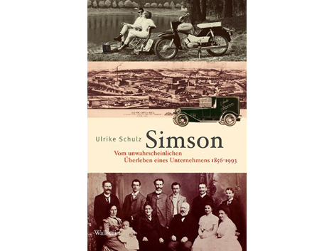 Cover Ulrike Schulz: "Simson. Vom unwahrscheinlichen Überleben eines Unternehmens 1856-1993"