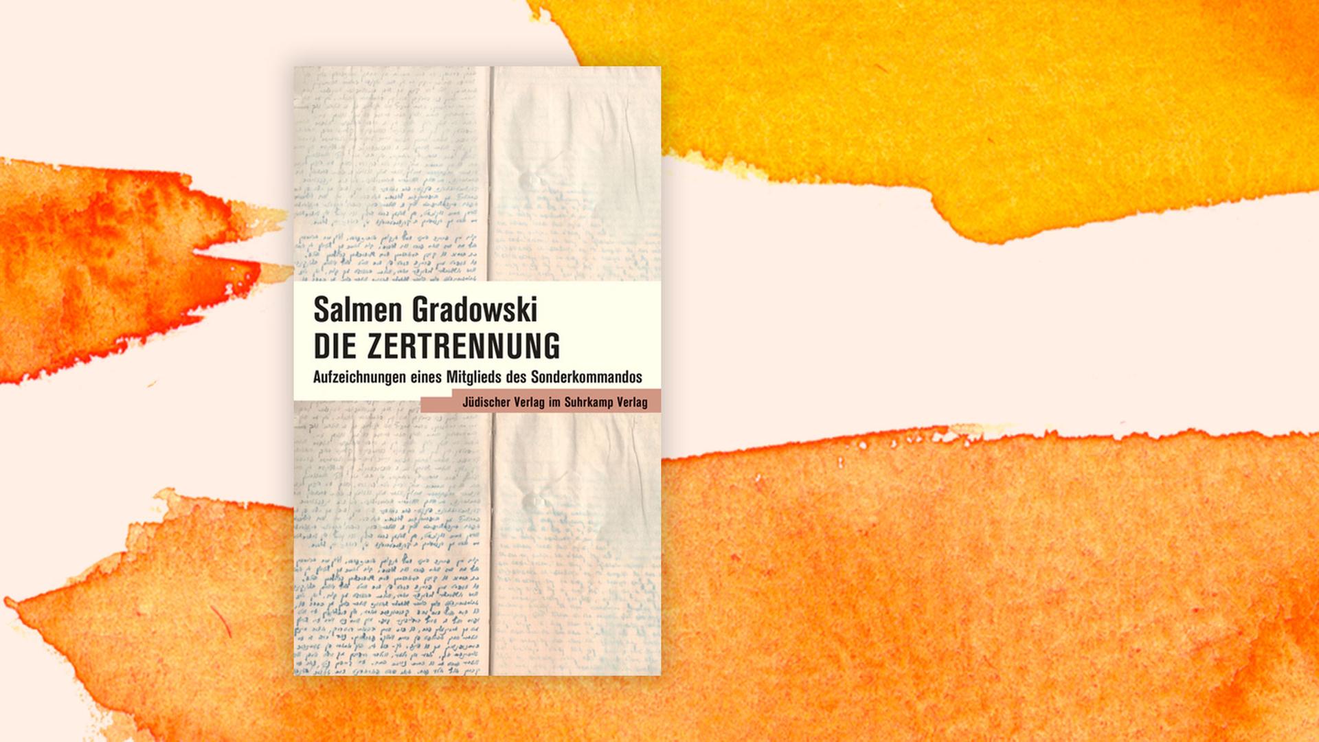 "Die Zertrennung: Aufzeichnungen eines Mitglieds des Sonderkommandos" von Salmen Gradowski