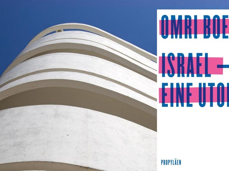 rechts das Buchcover "Omri Boehm: Israel - Eine Utopie. Propyläen"; links: Bauhaus-Architektur in Tel Aviv