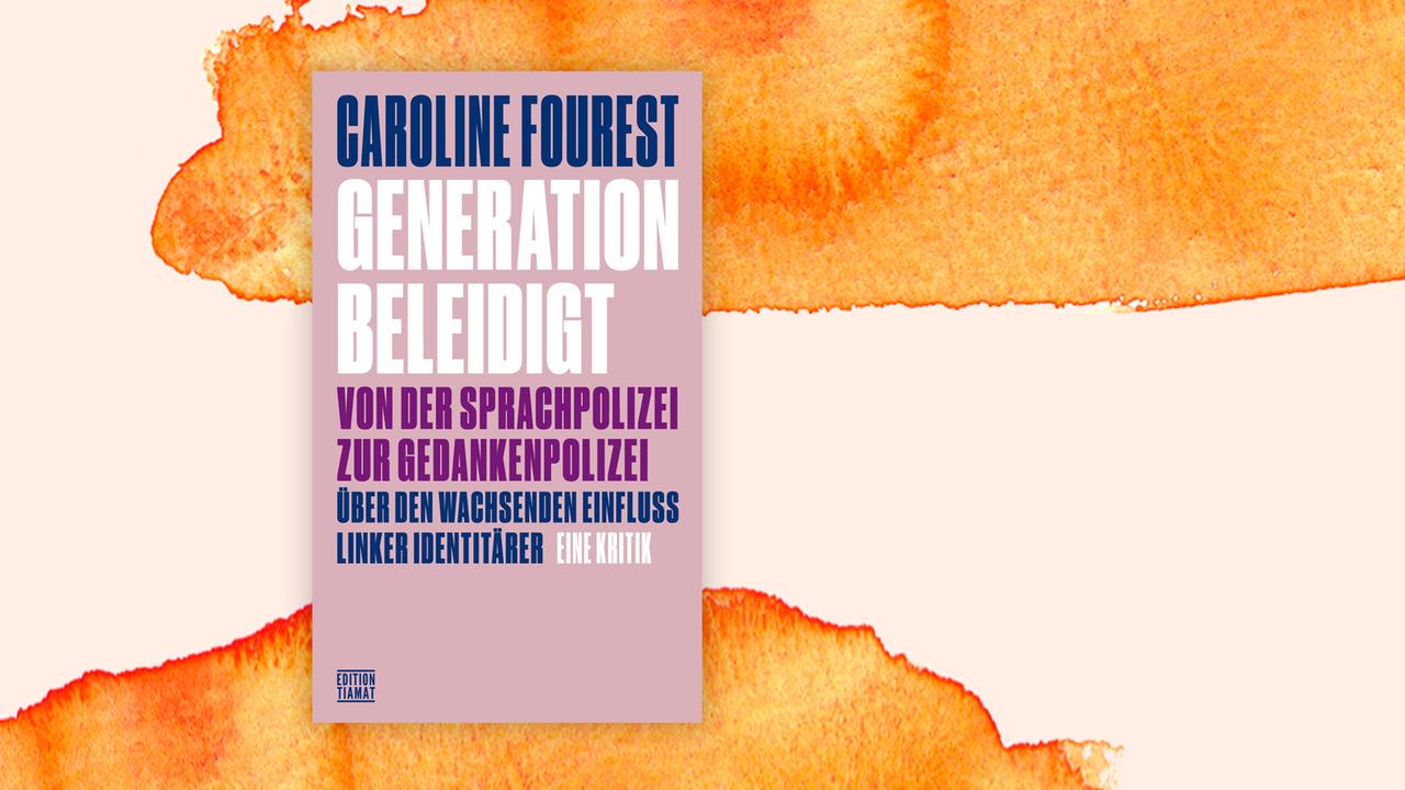 Das Cover von Carolinie Fourests Buch: "Generation Beleidigt: Von der Sprachpolizei zur Gedankenpolizei"
