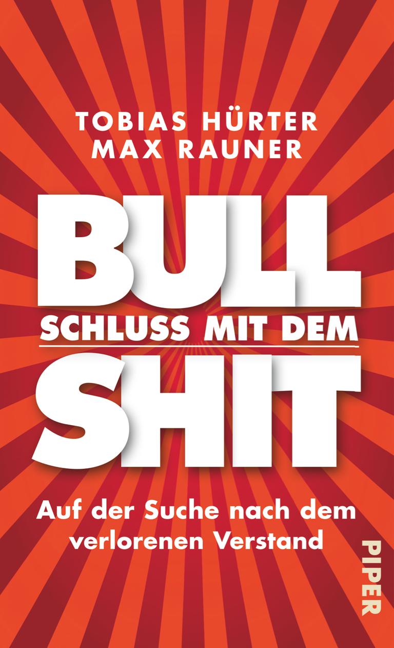 Coverfoto des Buches von Tobias Hürter und Max Rauner: Schluss mit dem Bullshit. Auf der Suche nach dem verlorenen Verstand